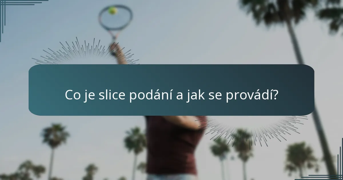 Co je slice podání a jak se provádí?