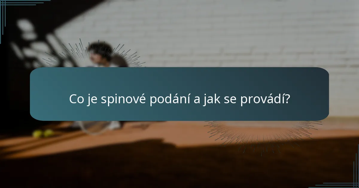 Co je spinové podání a jak se provádí?