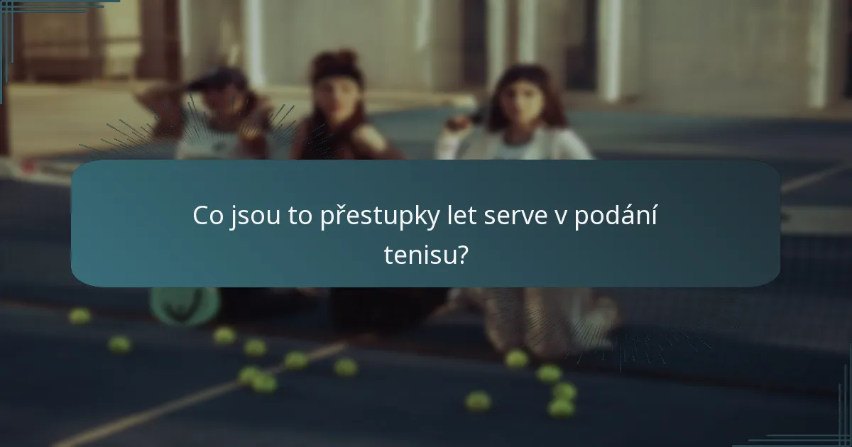 Co jsou to přestupky let serve v podání tenisu?