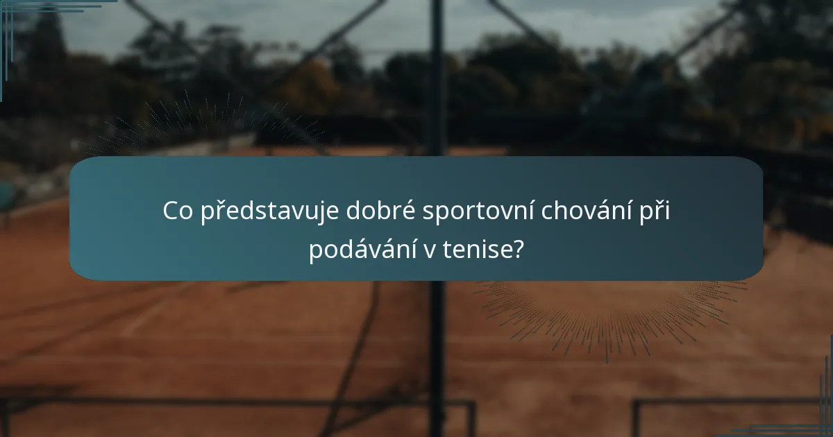 Co představuje dobré sportovní chování při podávání v tenise?
