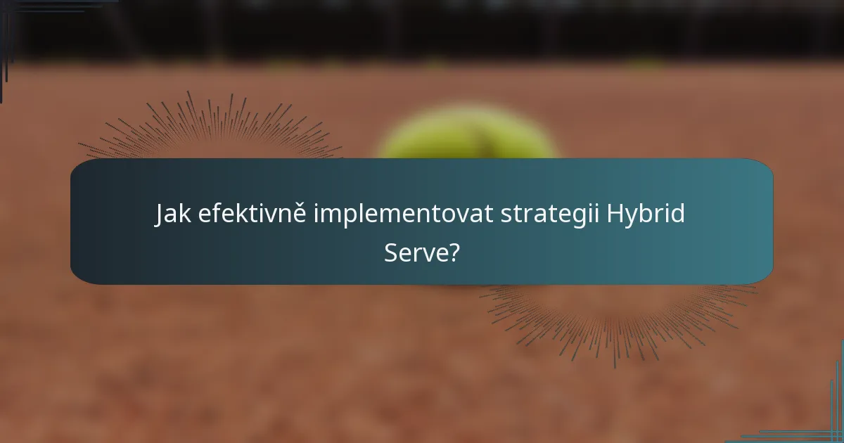 Jak efektivně implementovat strategii Hybrid Serve?