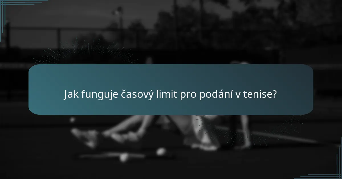 Jak funguje časový limit pro podání v tenise?