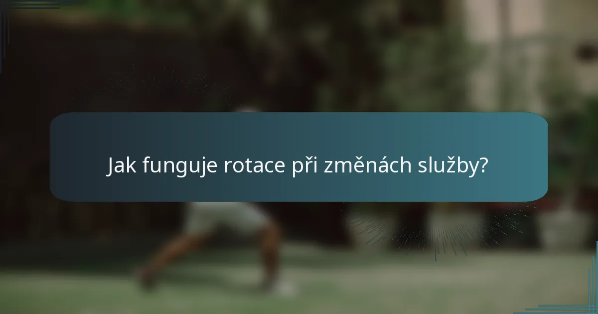 Jak funguje rotace při změnách služby?