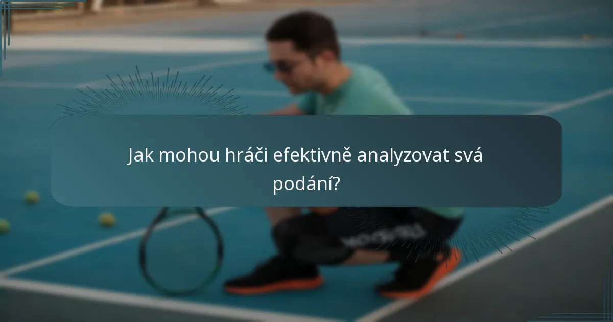 Jak mohou hráči efektivně analyzovat svá podání?