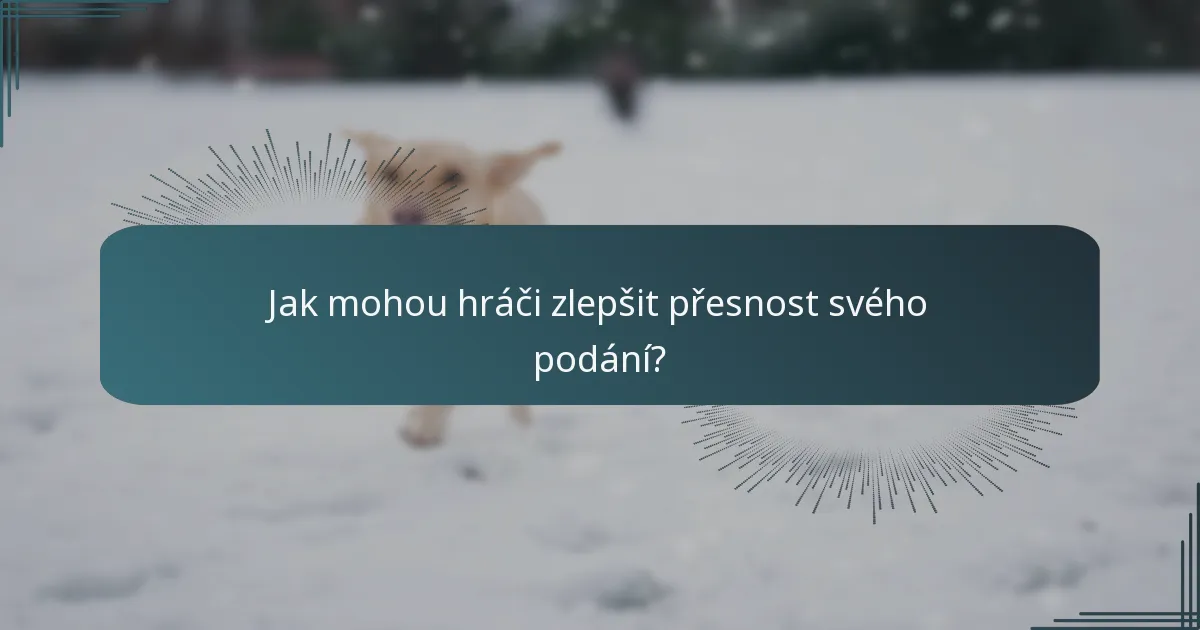 Jak mohou hráči zlepšit přesnost svého podání?