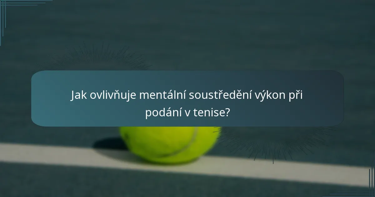 Jak ovlivňuje mentální soustředění výkon při podání v tenise?