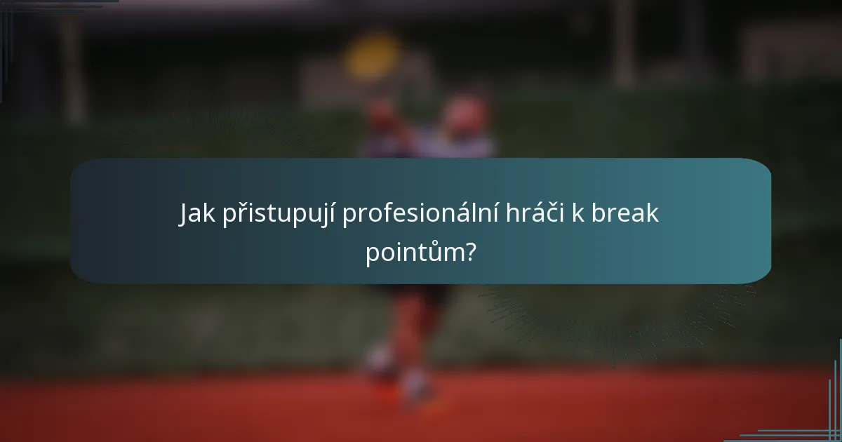 Jak přistupují profesionální hráči k break pointům?