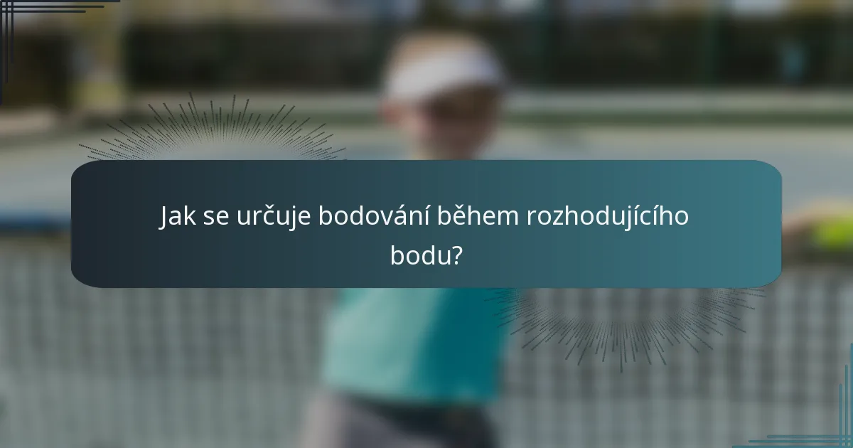 Jak se určuje bodování během rozhodujícího bodu?