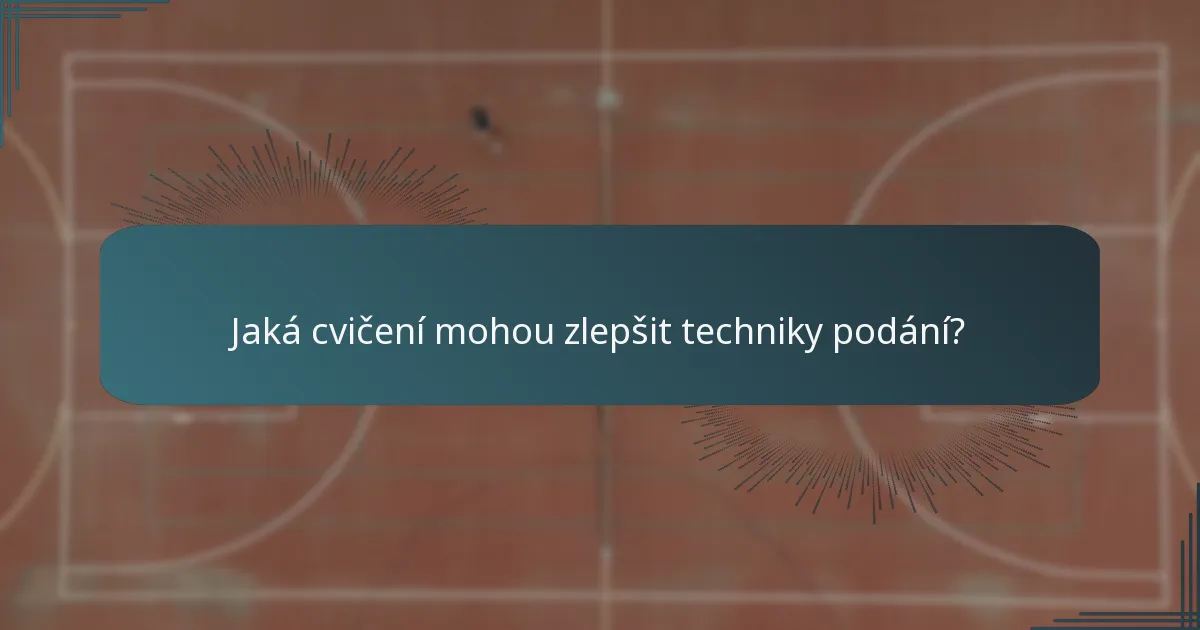 Jaká cvičení mohou zlepšit techniky podání?