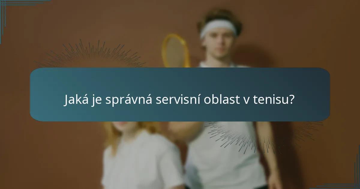 Jaká je správná servisní oblast v tenisu?