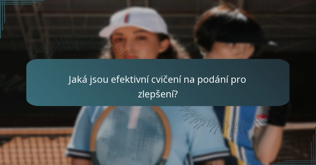 Jaká jsou efektivní cvičení na podání pro zlepšení?