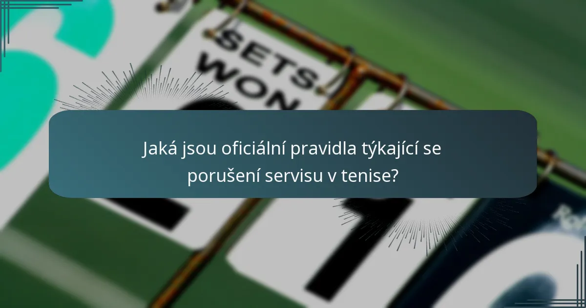 Jaká jsou oficiální pravidla týkající se porušení servisu v tenise?