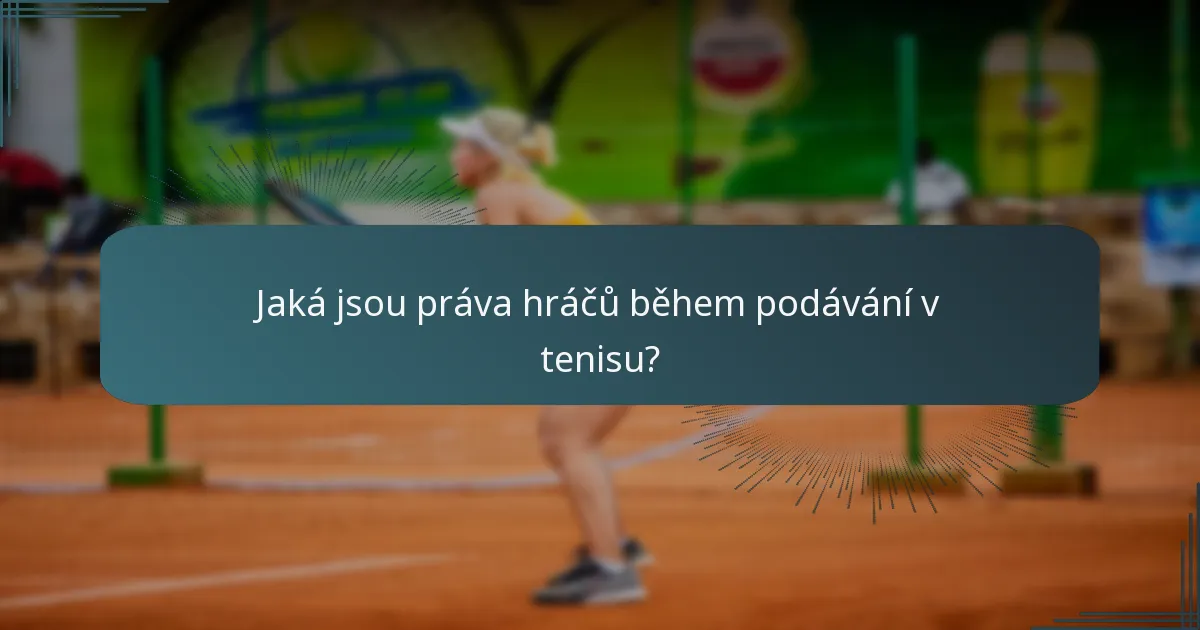 Jaká jsou práva hráčů během podávání v tenisu?
