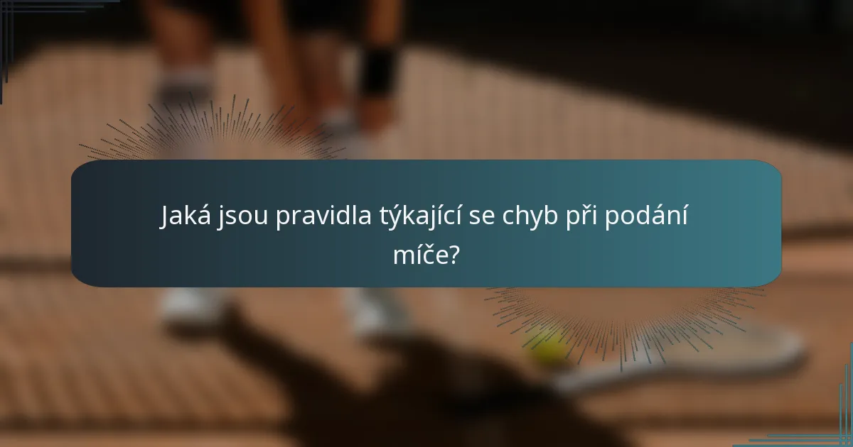 Jaká jsou pravidla týkající se chyb při podání míče?