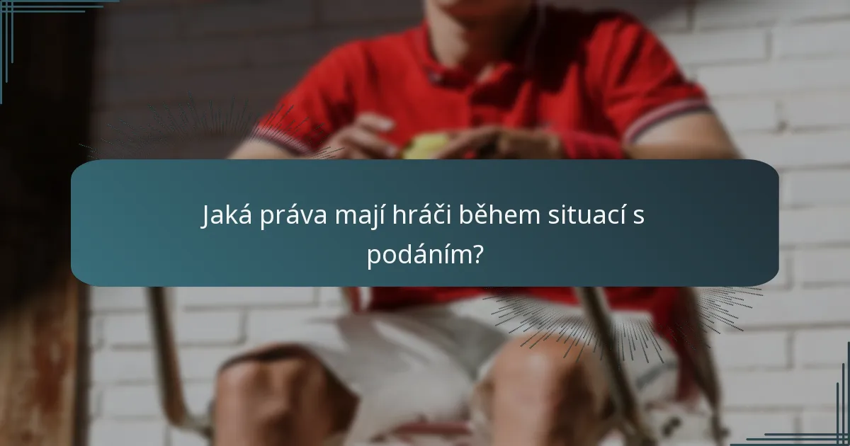 Jaká práva mají hráči během situací s podáním?