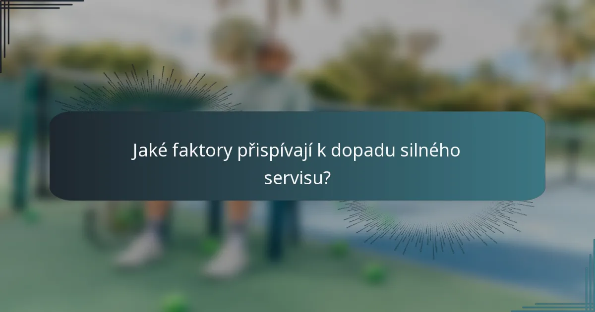 Jaké faktory přispívají k dopadu silného servisu?