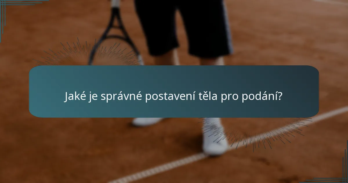 Jaké je správné postavení těla pro podání?
