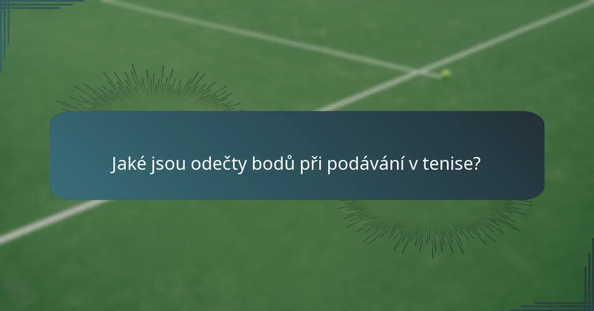 Jaké jsou odečty bodů při podávání v tenise?
