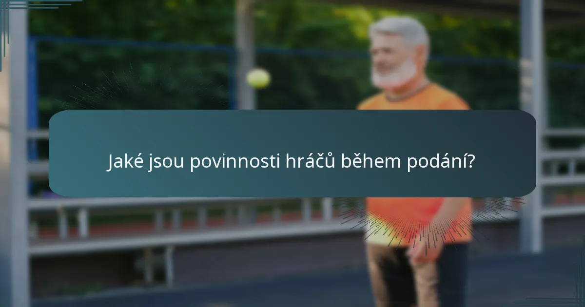 Jaké jsou povinnosti hráčů během podání?