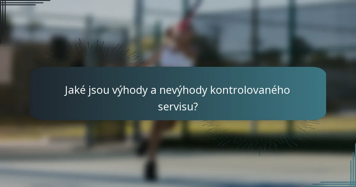 Jaké jsou výhody a nevýhody kontrolovaného servisu?