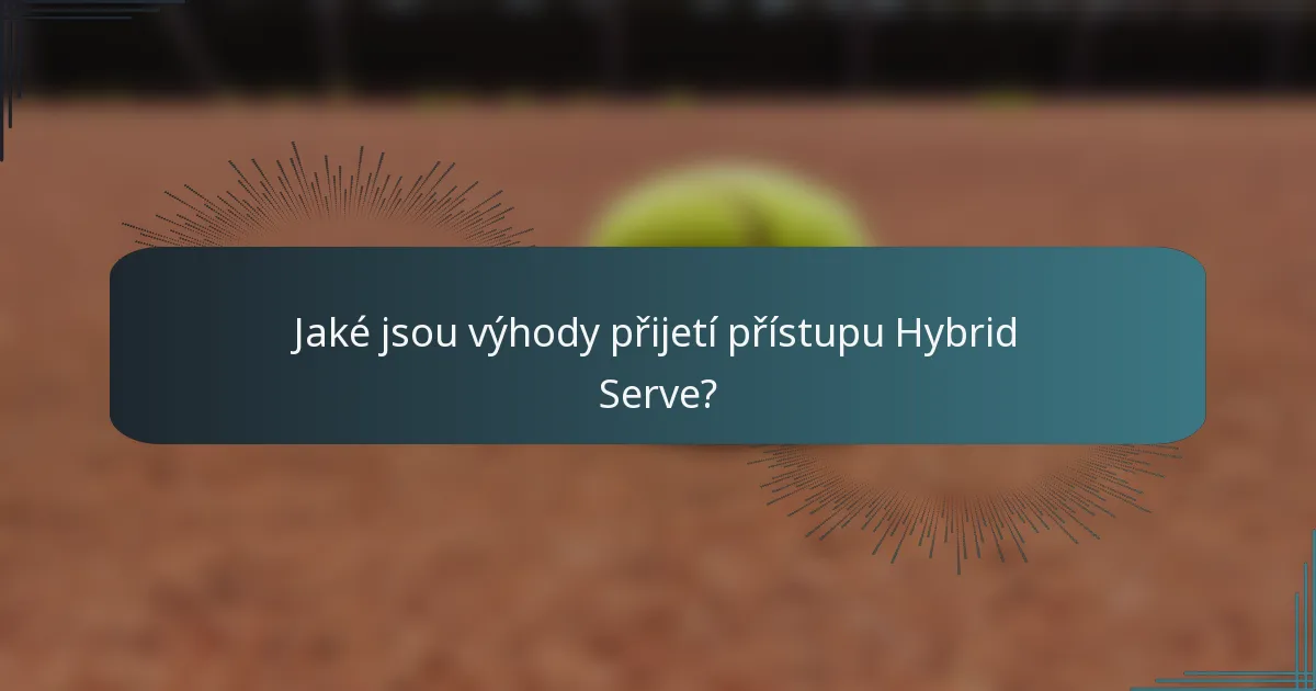 Jaké jsou výhody přijetí přístupu Hybrid Serve?