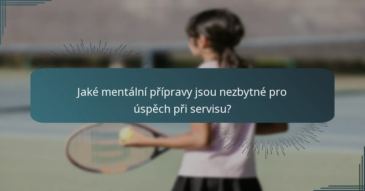 Jaké mentální přípravy jsou nezbytné pro úspěch při servisu?