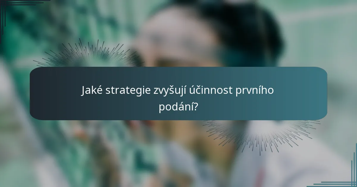 Jaké strategie zvyšují účinnost prvního podání?