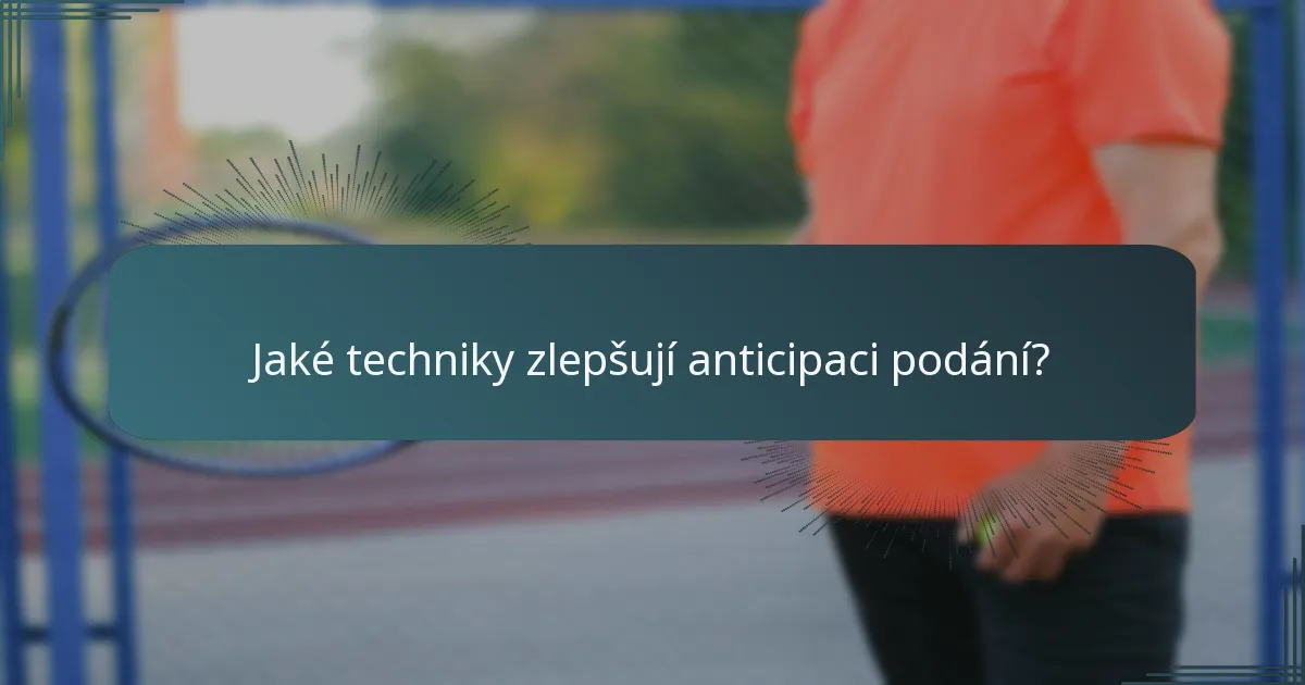 Jaké techniky zlepšují anticipaci podání?
