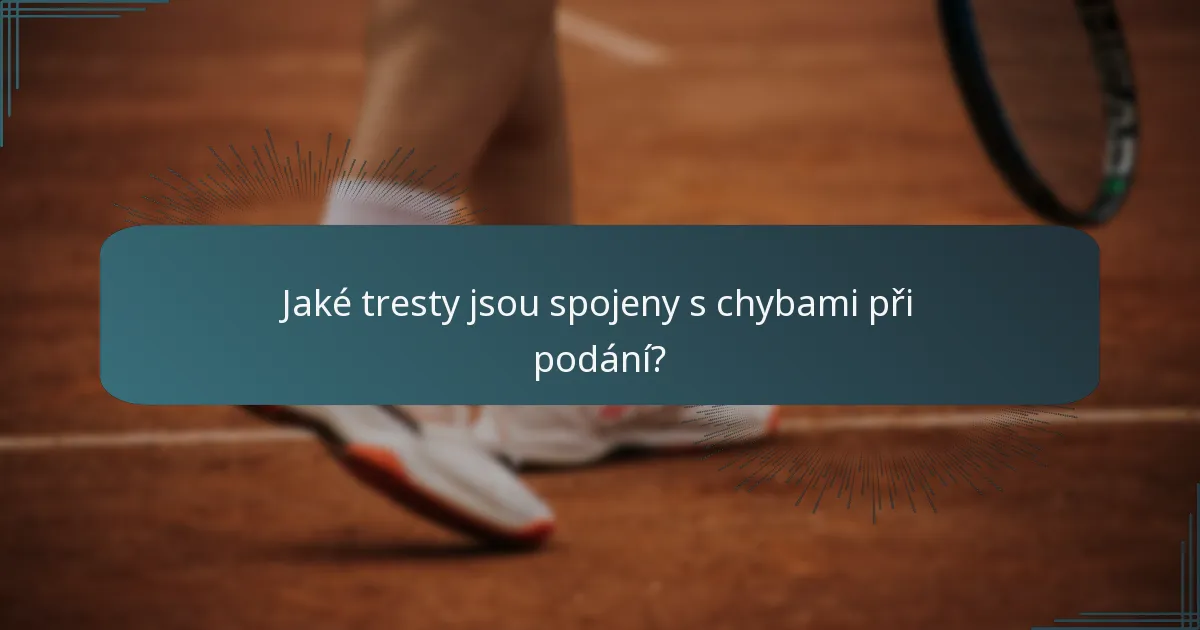 Jaké tresty jsou spojeny s chybami při podání?