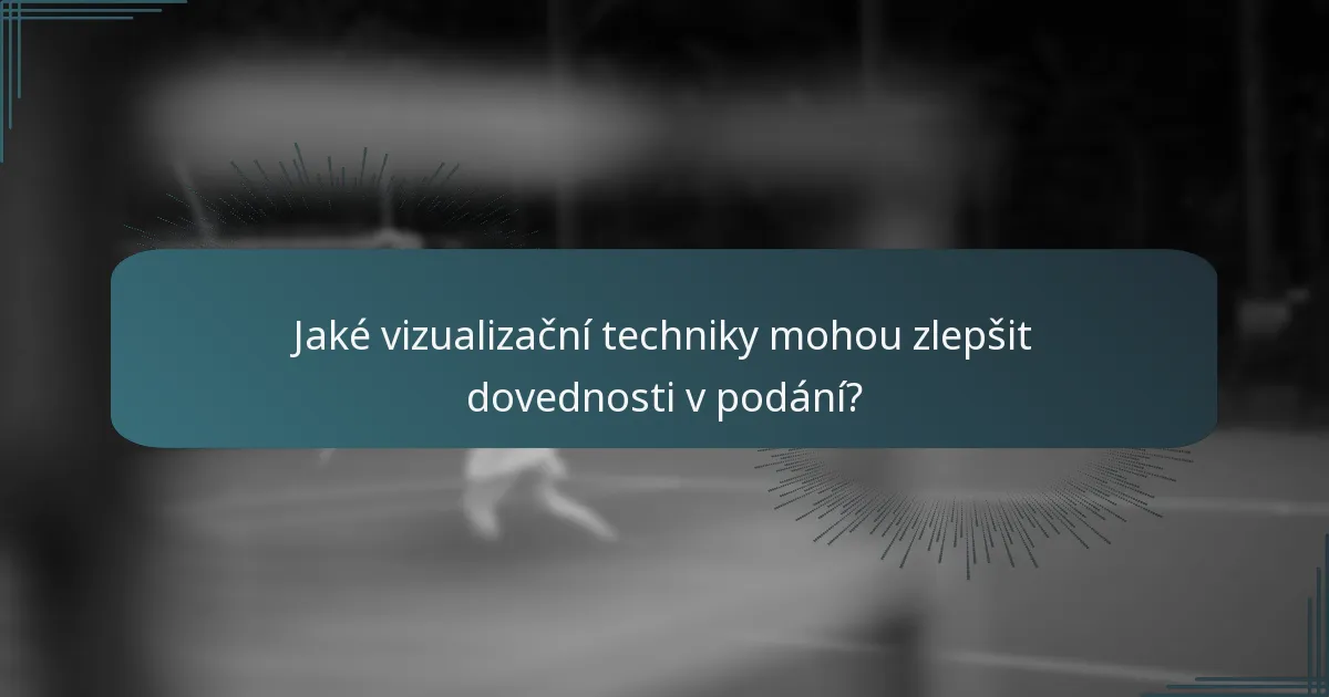 Jaké vizualizační techniky mohou zlepšit dovednosti v podání?