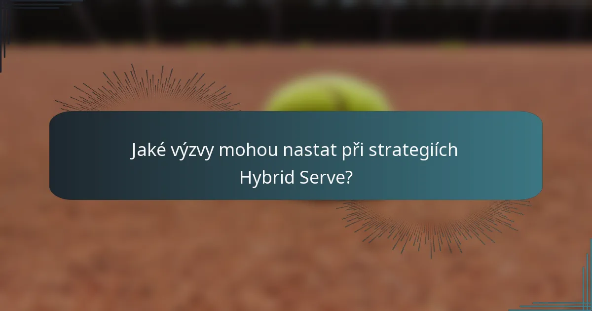 Jaké výzvy mohou nastat při strategiích Hybrid Serve?