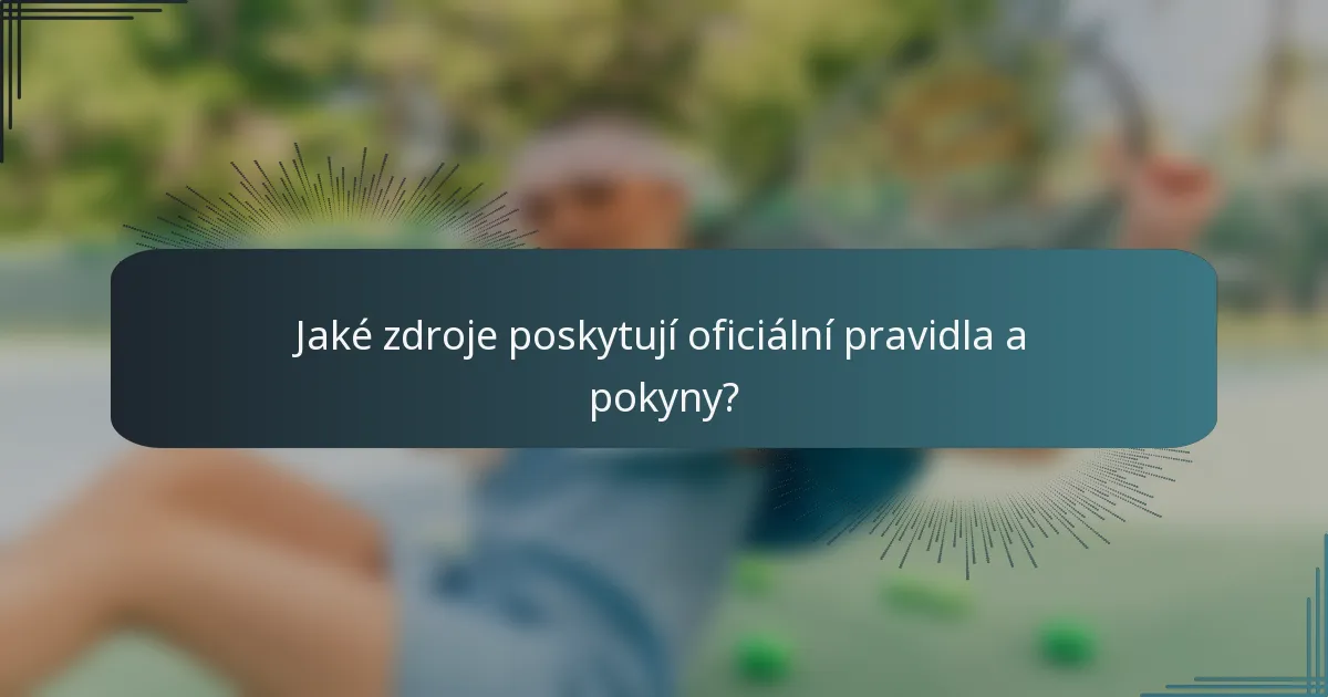 Jaké zdroje poskytují oficiální pravidla a pokyny?