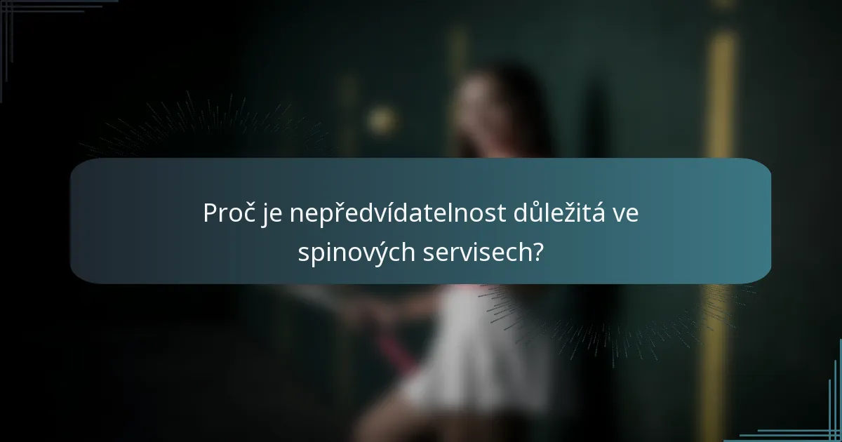 Proč je nepředvídatelnost důležitá ve spinových servisech?